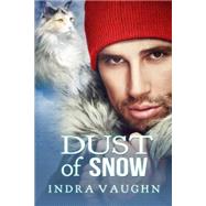 Dust of Snow by Vaughn, Indra; Andrews, Keira, 9781505385618