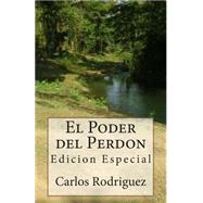 El Poder del Perdon by Rodriguez, Carlos, 9781505695618