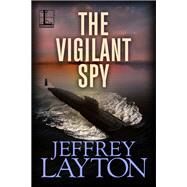 The Vigilant Spy by Layton, Jeffrey, 9781516105618