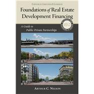 Foundations of Real Estate Development Financing by Nelson, Arthur C., 9781610915618