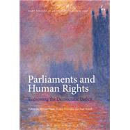 Parliaments and Human Rights Redressing the Democratic Deficit by Hunt, Murray; Hooper, Hayley; Yowell, Paul, 9781849465618