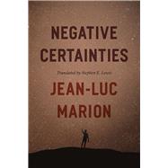 Negative Certainties by Marion, Jean-Luc; Lewis, Stephen E., 9780226505619