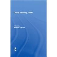 China Briefing, 1990 by Kane, Anthony, 9780367015619