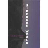 Sidebend World by Webb, Charles Harper, 9780822965619