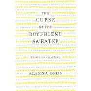 The Curse of the Boyfriend Sweater by Okun, Alanna, 9781250095619
