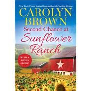 Second Chance at Sunflower Ranch Includes a Bonus Novella by Brown, Carolyn, 9781538735619