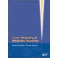 Laser Machining of Advanced Materials by Dahotre; Narendra B, 9780415585620