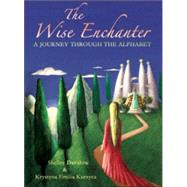The Wise Enchanter: A Journey Through the Alphabet by Davidow, Shelley, 9780880105620