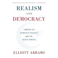 Realism and Democracy by Abrams, Elliott, 9781108415620