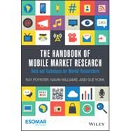 The Handbook of Mobile Market Research Tools and Techniques for Market Researchers by Poynter, Ray; Williams, Navin; York, Sue, 9781118935620