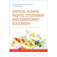 Critical Human Rights, Citizenship, and Democracy Education by Zembylas, Michalinos; Keet, Andr, 9781350045620
