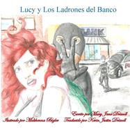 Lucy Y Los Ladrones Del Banco by Driscoll, Mary Jane; Bigler, Makhenna; Driscoll, Kevin Justin, 9781518825620