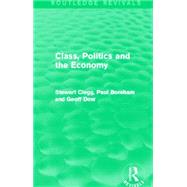 Class, Politics and the Economy (Routledge Revivals) by Clegg; Stewart, 9780415715621