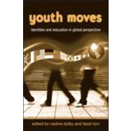Youth Moves: Identities and Education in Global Perspective by Dolby; Nadine, 9780415955621