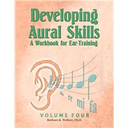 Developing Aural Skills - A Workbook for Ear-Training (Volume 4) by Dr. Barbara K. Wallace, 9780981865621