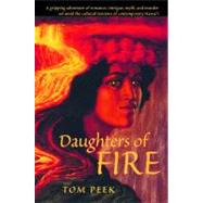 Daughters of Fire by Peek, Tom; Dawson, John D., 9780982165621