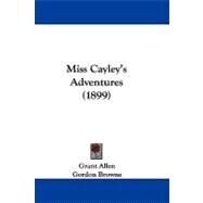 Miss Cayley's Adventures by Allen, Grant; Browne, Gordon, 9781104445621