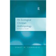 An Ecological Christian Anthropology: At Home on Earth? by Conradie,Ernst M., 9781138275621