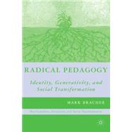 Radical Pedagogy Identity, Generativity, and Social Transformation by Bracher, Mark, 9781403975621