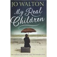 My Real Children by Walton, Jo, 9781472115621