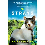 Strays The True Story of a Lost Cat, a Homeless Man, and Their Journey Across America by Collins, Britt; Masson, Jeffrey Moussaieff, 9781501125621