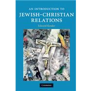 An Introduction to Jewish-christian Relations by Edward Kessler, 9780521705622