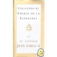 Cruzando el Umbral de la Esperanza by POPE JOHN PAUL II, 9780679765622