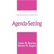 Agenda Setting by Dearing, James W.; Rogers, Everett M., 9780761905622