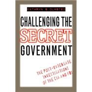 Challenging the Secret Government by Olmsted, Kathryn S., 9780807845622