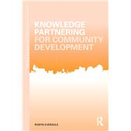 Knowledge Partnering for Community Development by Eversole; Robyn, 9781138025622