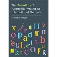 The Essentials of Academic Writing for International Students by Bailey; Stephen, 9781138885622