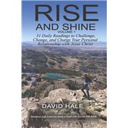 Rise And Shine, Volume 1 31 Daily Readings to Challenge, Change, Charge Your Relationship with Jesus by Hale, David, 9798350935622