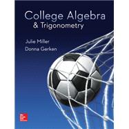 College Algebra & Trigonometry by Miller, Julie; Gerken, Donna, 9780078035623