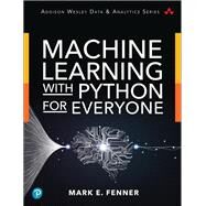 Machine Learning with Python for Everyone by Fenner, Mark, 9780134845623