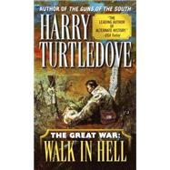 Walk in Hell (The Great War, Book Two) by TURTLEDOVE, HARRY, 9780345405623