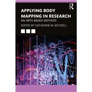 Applying Body Mapping in Research by Katherine Boydell, 9780367355623