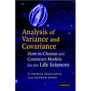 Analysis of Variance and Covariance: How to Choose and Construct Models for the Life Sciences by C. Patrick Doncaster , Andrew J. H. Davey, 9780521865623