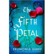 The Fifth Petal A Novel of Salem by Barry, Brunonia, 9781101905623