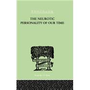 The Neurotic Personality Of Our Time by Horney, Karen, 9781138875623