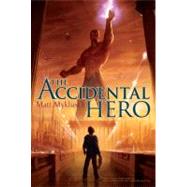 The Accidental Hero by Myklusch, Matt, 9781416995623