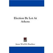 Election by Lot at Athens by Headlam, James Wycliffe, 9781432665623