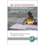 Re-envisioning Education And Democracy by Kurth-Schai, Ruthanne, 9781593115623