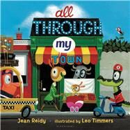 All Through My Town by Reidy, Jean; Timmers, Leo, 9781619635623