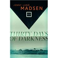 Thirty Days of Darkness by Madsen, Jenny Lund, 9781914585623