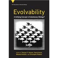 Evolvability A Unifying Concept in Evolutionary Biology? by Hansen, Thomas F.; Houle, David; Pavlicev, Mihaela; Plabon, Christophe, 9780262545624