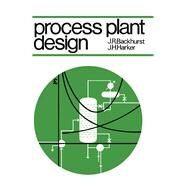 Process Plant Design by J R Backhurst, 9780435725624