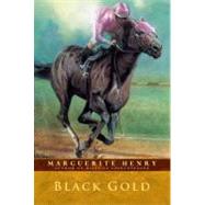 Black Gold by Henry, Marguerite; Dennis, Wesley, 9780689715624