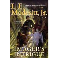 Imager's Intrigue The Third Book of the Imager Portfolio by Modesitt, L. E., Jr., 9780765325624