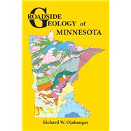 Roadside Geology of Minnesota by Ojakangas, Richard W., 9780878425624