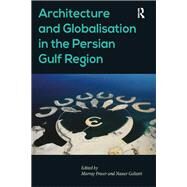 Architecture and Globalisation in the Persian Gulf Region by Golzari,Nasser;Fraser,Murray, 9781138245624